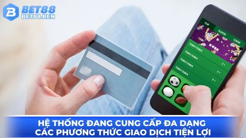 Hệ thống đang cung cấp đa dạng các phương thức giao dịch tiện lợi